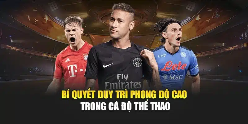 Cách Trở Thành Cao Thủ Thể Thao V9bet Chuyên Nghiệp Hàng Đầu 4 Bí quyết duy trì phong độ cao trong cá độ thể thao