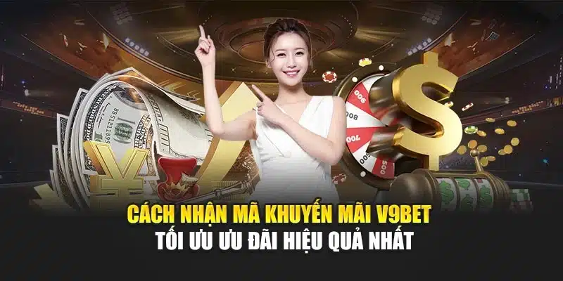 Cách Nhận Mã Khuyến Mãi V9bet – Tối Ưu Ưu Đãi Hiệu Quả Nhất 1 Cách Nhận Mã Khuyến Mãi V9bet – Tối Ưu Ưu Đãi Hiệu Quả Nhất