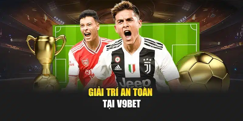 Kèo Tài Xỉu 2 2 5 V9bet – Nâng Cao Cơ Hội Thắng Nhanh Chóng 4 Giải trí an toàn tại V9bet