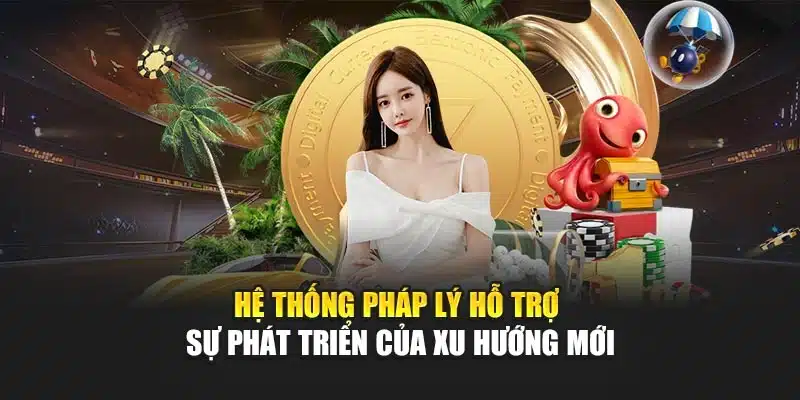 Xu Hướng Cá Cược Mới Tại V9bet Mang Trải Nghiệm Vượt Trội 3 Hệ thống pháp lý hỗ trợ sự phát triển của xu hướng mới
