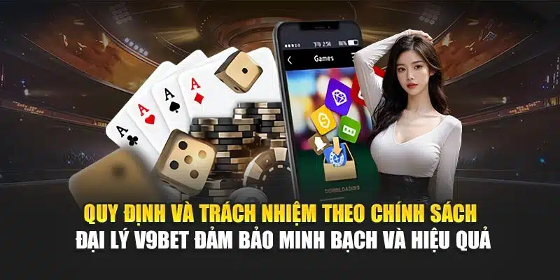 Chính sách đại lý 2 Quy định và trách nhiệm theo chính sách đại lý V9Bet đảm bảo minh bạch và hiệu quả