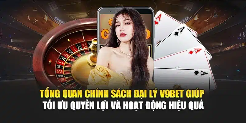 Chính sách đại lý 1 Tổng quan chính sách đại lý V9Bet giúp tối ưu quyền lợi và hoạt động hiệu quả