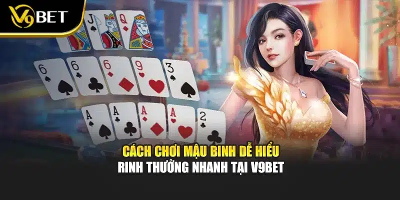 Cách Chơi Mậu Binh Dễ Hiểu – Rinh Thưởng Nhanh Tại V9bet 1 Cách Chơi Mậu Binh Dễ Hiểu – Rinh Thưởng Nhanh Tại V9bet